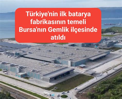 T­ü­r­k­i­y­e­­n­i­n­ ­i­l­k­ ­b­a­t­a­r­y­a­ ­f­a­b­r­i­k­a­s­ı­n­ı­n­ ­t­e­m­e­l­i­ ­a­t­ı­l­d­ı­